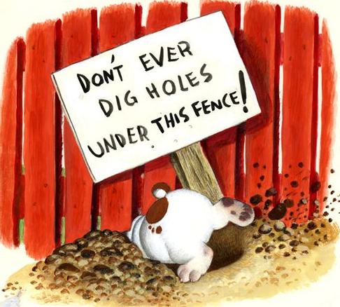 A sign saying "DON'T EVER DIG HOLES UNDER THIS FENCE!" with a white puppy with brown spots digging a hole under the fence.